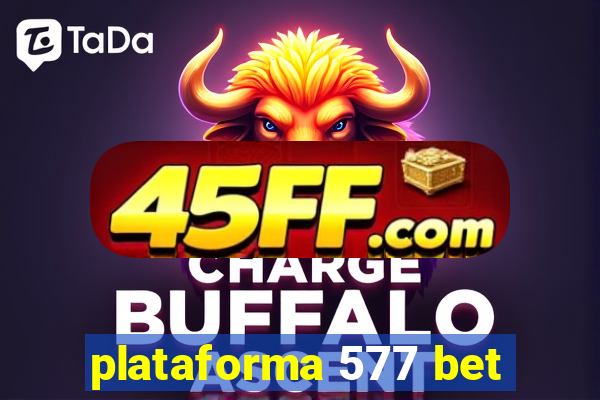 plataforma 577 bet